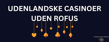 Casino Uden ROFUS Oplev Udenlandske Spillemuligheder Casino Uden ROFUS Oplev Udenlandske Spillemuligheder