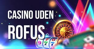 Guide til Online Casinoer Uden ROFUS